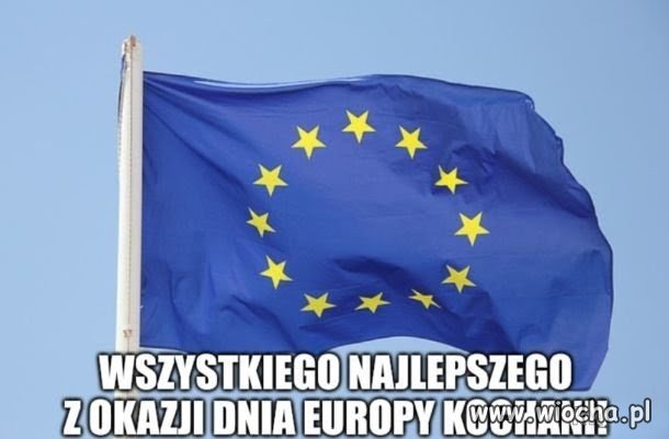 Dziś obchodzimy Dzień Europy.