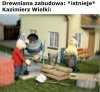 Kazimierz Wielki powiedział: ja wam tu zrobię rewolucję