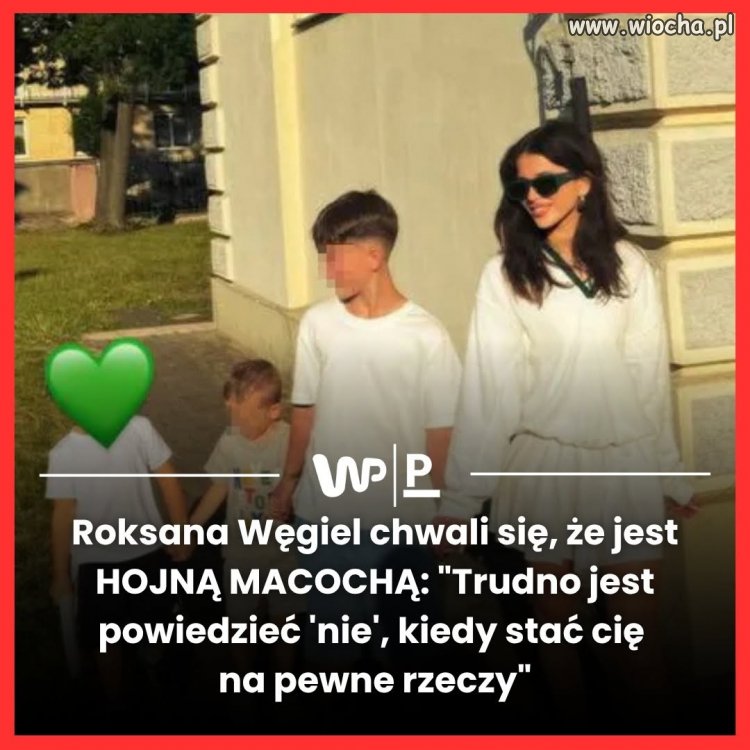 Roxi Węgiel jest hojną macochą