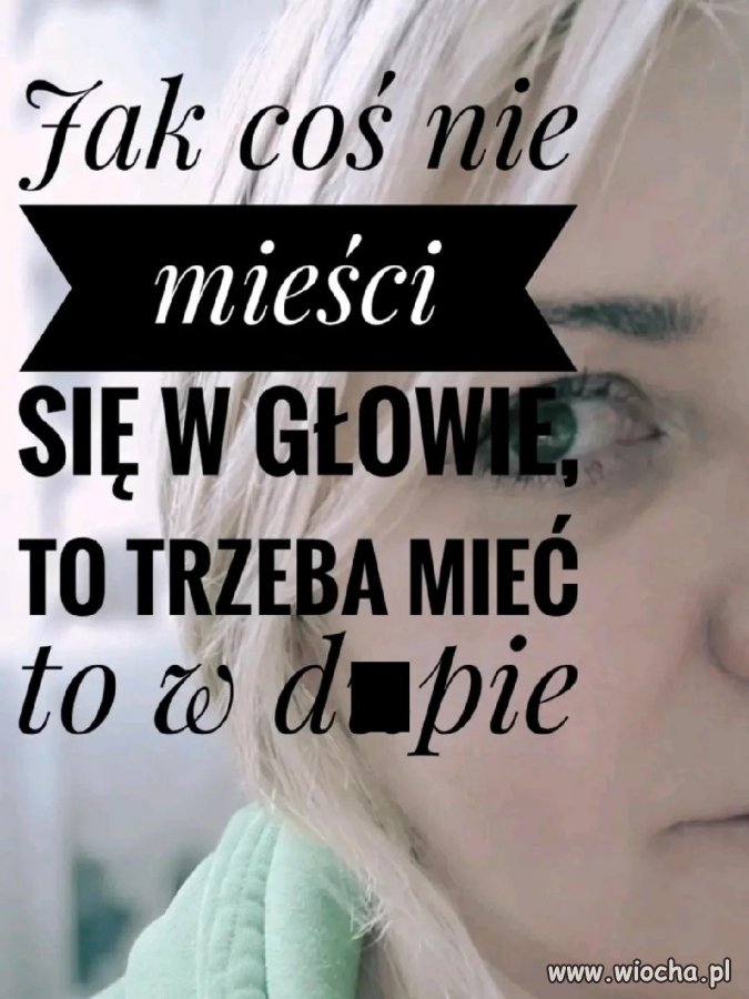 Jak coś się nie mieści w głowie