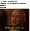 Babciu, ja już nie chcę