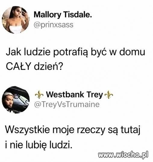Kto nie lubi siedzieć w domu?