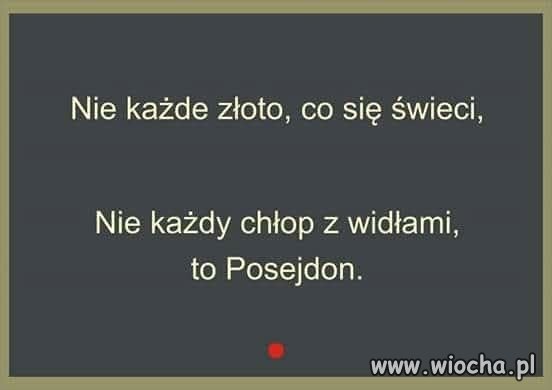 Nie każdy chłop z widłami to Posejdon
